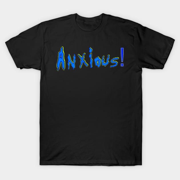 Anxious 2 T-Shirt by Orchid's Art